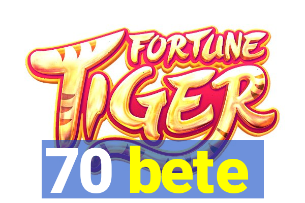 70 bete